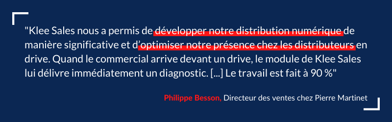 Citation de Philippe Besson Directeur des Ventes chez Pierre Martinet sur le module Drive de Klee Sales